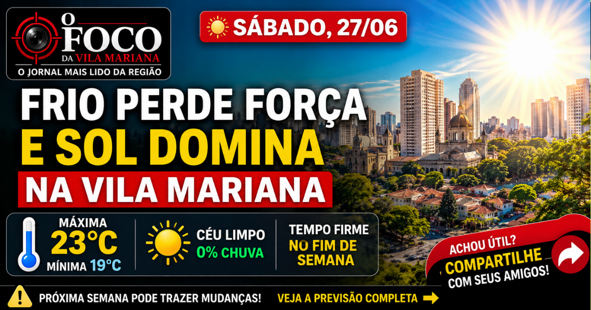 🌤 Frio perde força neste sábado (27), e Vila Mariana terá tarde agradável antes de nova mudança no tempo